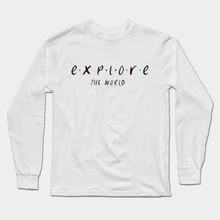 Explore the World Long Sleeve T-Shirt